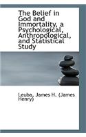 The Belief in God and Immortality, a Psychological, Anthropological, and Statistical Study
