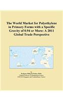 The World Market for Polyethylene in Primary Forms with a Specific Gravity of 0.94 or More