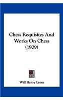 Chess Requisites And Works On Chess (1909)