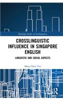 Crosslinguistic Influence in Singapore English