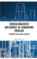 Crosslinguistic Influence in Singapore English