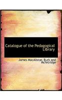 Catalogue of the Pedagogical Library