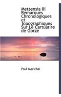 Mettensia III Remarques Chronologiques Et Topographiques Sur Le Cartulaire de Gorze