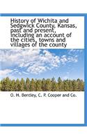 History of Wichita and Sedgwick County, Kansas, Past and Present, Including an Account of the Cities, Towns and Villages of the County, Volume 1