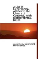 A List of Geographical Atlases in the Library of Congress, with Bibliographical Notes: (English)