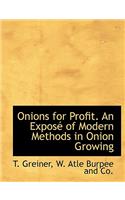 Onions for Profit. an Expos of Modern Methods in Onion Growing