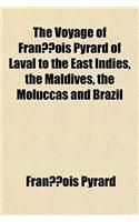 The Voyage of Francois Pyrard of Laval to the East Indies, the Maldives, the Moluccas and Brazil Volume 1; V. 76