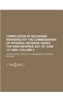 Compilation of Decisions Rendered by the Commissioner of Internal Revenue Under the War-Revenue Act of June 13, 1898 (Volume 2): (English)