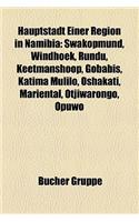 Hauptstadt Einer Region in Namibia: Swakopmund, Windhoek, Rundu, Keetmanshoop, Gobabis, Katima Mulilo, Oshakati, Mariental, Otjiwarongo, Opuwo(German)