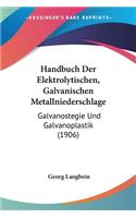 Handbuch Der Elektrolytischen, Galvanischen Metallniederschlage