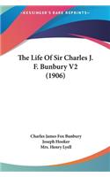 Life Of Sir Charles J. F. Bunbury V2 (1906)