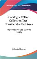 Catalogue D'Une Collection Tres-Considerable de Livres