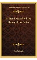 Richard Mansfield the Man and the Actor