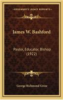 James W. Bashford: Pastor, Educator, Bishop (1922)