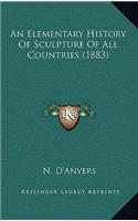 An Elementary History Of Sculpture Of All Countries (1883)