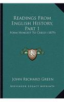 Readings From English History, Part 1: Form Hengest To Cressy (1879)(English)