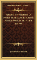 Personal Recollections of British Burma and Its Church Mission Work in 1878-1879 (1880)