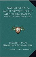 Narrative Of A Yacht Voyage In The Mediterranean V2: During The Years 1840-41 (1842)