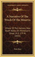 A Narrative Of The Wreck Of The Minerva: Whaler Of Port Jackson, New South Wales, On Nicholson's Shoal, 24 S. 179 W. (1831)