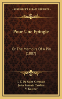 Pour Une Epingle: Or The Memoirs Of A Pin (1887)