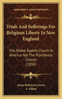 Trials And Sufferings For Religious Liberty In New England