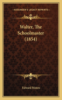 Walter, The Schoolmaster (1854)