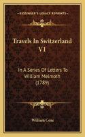 Travels In Switzerland V1