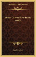 Histoire Du Journal Des Savants (1860)