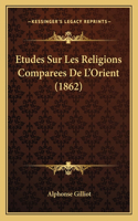 Etudes Sur Les Religions Comparees De L'Orient (1862)