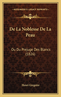 De La Noblesse De La Peau: Ou Du Prejuge Des Blancs (1826)