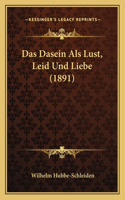 Dasein Als Lust, Leid Und Liebe (1891)