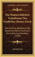 Die Staatsrechtlichen Verhaltnisse Des Graflichen Hauses Giech