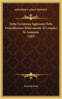 Della Circostanza Aggravante Della Premeditazione Relativamente Al Complice In Assassinio (1885)