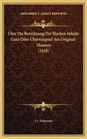 Uber Die Berechnung Der Flachen-Inhalte Ganz Oder Uberwiegend Aus Original-Maassen (1858)