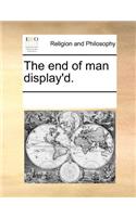 The End of Man Display'd.