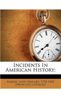 Incidents in American History;