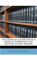 The Study of Literature as a Mode of Expressing Life. Mother Goose--Humor