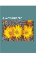 Chanteur de Pop: Michael Jackson, Robbie Williams, Kris Allen, Tom Jones, Beatrice Bonifassi, Dominique Dalcan, Jeremy Amelin, Nick Car(French)