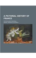 A Pictorial History of France; For the Use of Schools