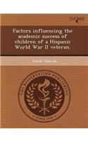 Factors Influencing the Academic Success of Children of a Hispanic World War II Veteran