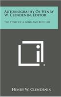 Autobiography of Henry W. Clendenin, Editor: The Story of a Long and Busy Life