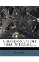 Chefs-d'oeuvre Des Pères De L'eglise......
