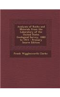 Analyses of Rocks and Minerals from the Laboratory of the United States Geological Survey, 1880 to 1914 - Primary Source Edition