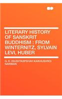 Literary History of Sanskrit Buddhism: From Winternitz, Sylvain Levi, Huber