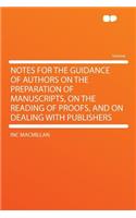Notes for the Guidance of Authors on the Preparation of Manuscripts, on the Reading of Proofs, and on Dealing with Publishers