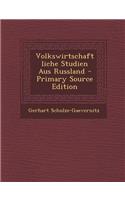 Volkswirtschaftliche Studien Aus Russland - Primary Source Edition