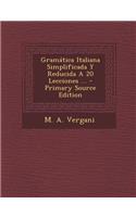 Gramatica Italiana Simplificada y Reducida a 20 Lecciones ... - Primary Source Edition