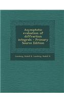 Asymptotic Evaluation of Diffraction Integrals