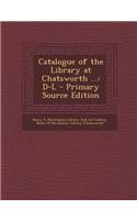 Catalogue of the Library at Chatsworth ...: D-L
