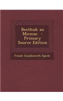 Beothuk an Micmac - Primary Source Edition